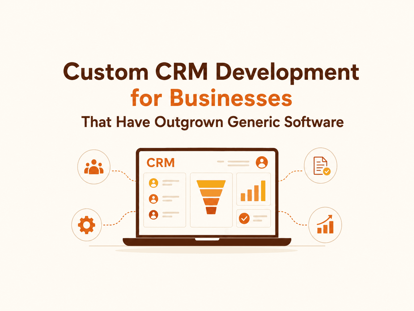 Custom CRM Development for Businesses That Have Outgrown Generic Software