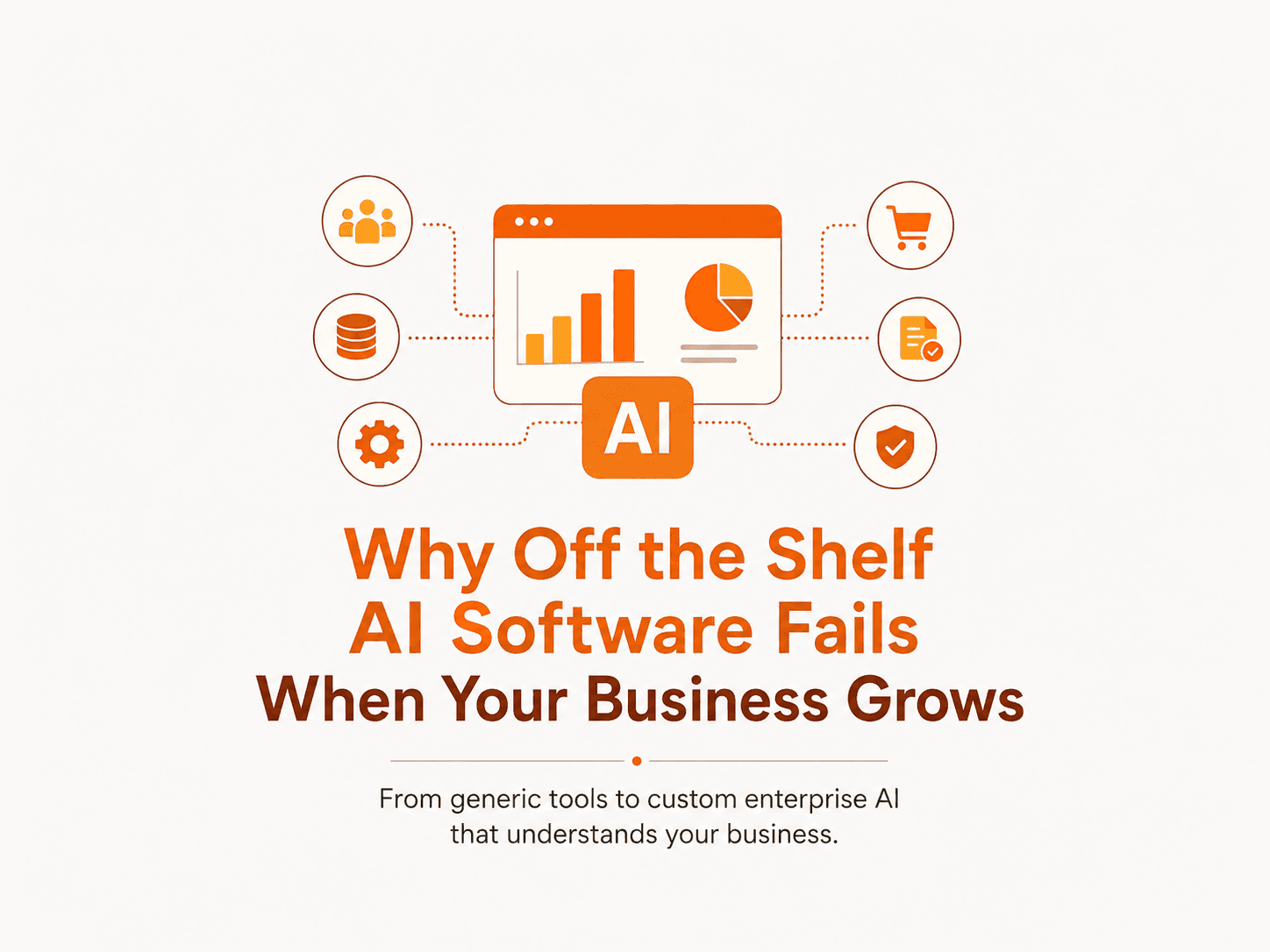 Why Off the Shelf AI Software Fails When Your Business Actually Starts Growing