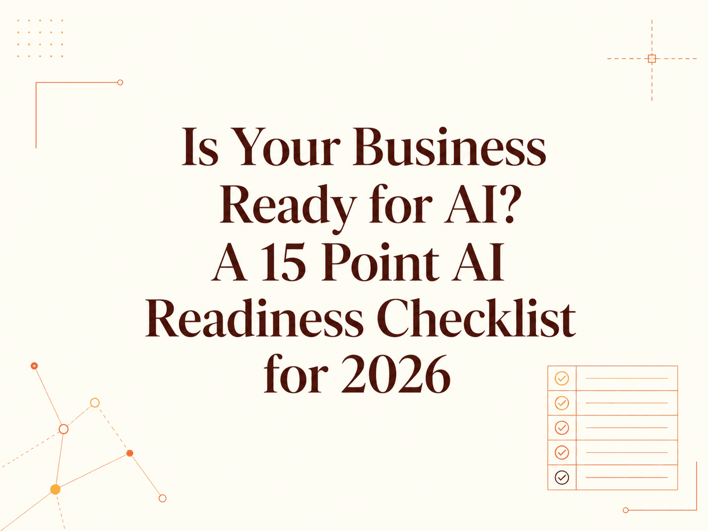 Is Your Business Ready for AI? A 15 Point AI Readiness Checklist for 2026
