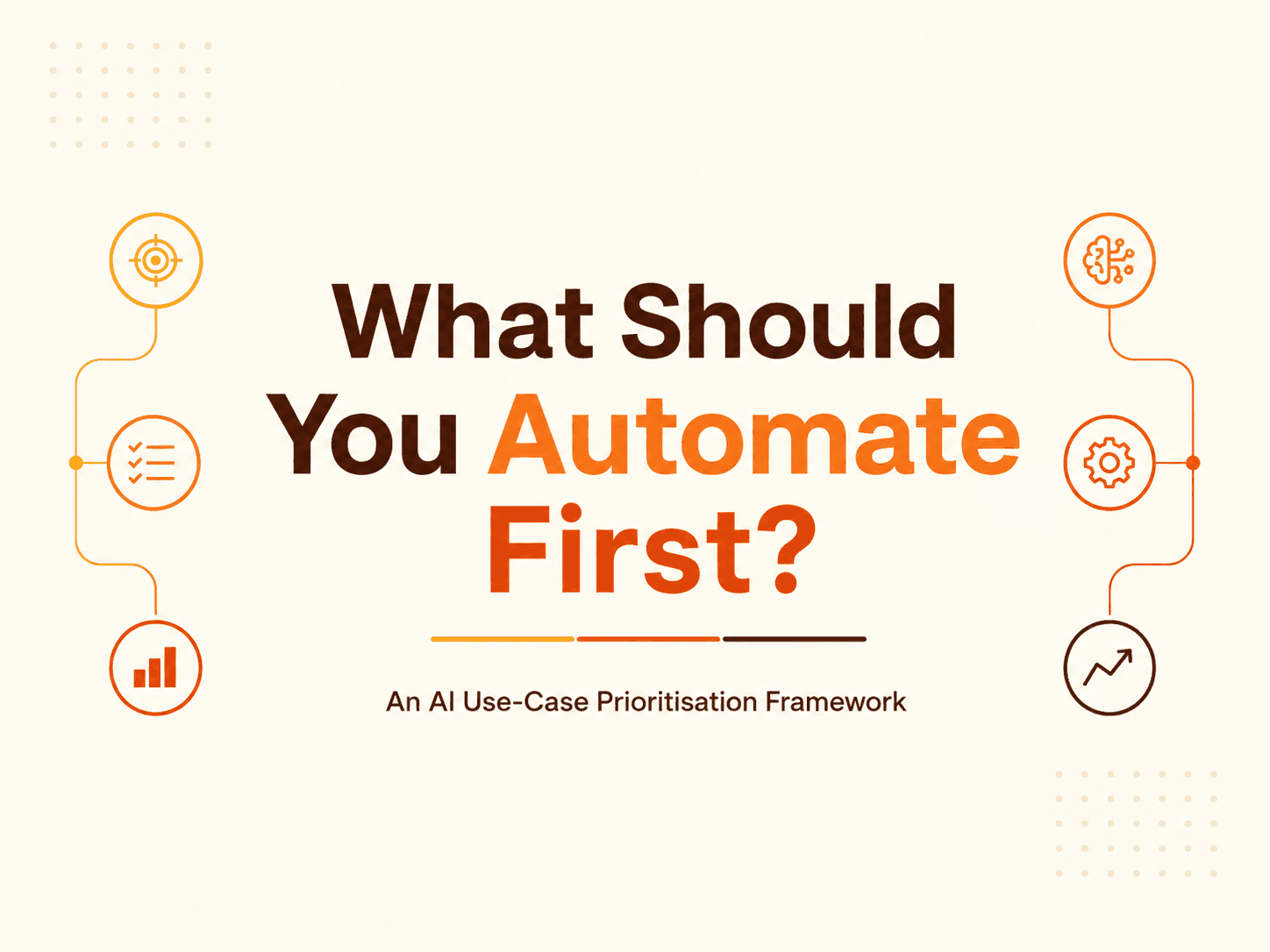 What Should You Automate First? An AI Use Case Prioritisation Framework (#4 Priority Can't be ignored)